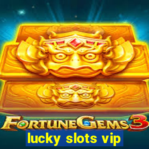 lucky slots vip